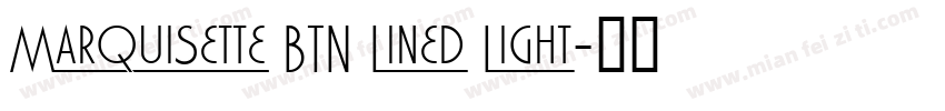 Marquisette BTN Lined Light字体转换